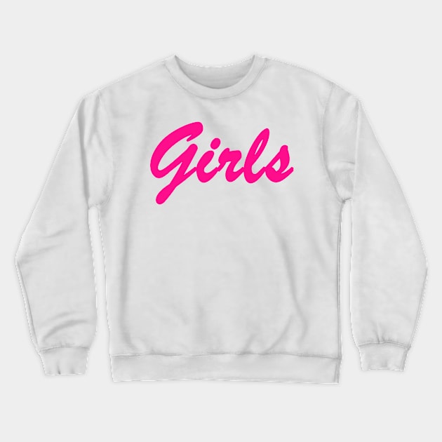 girls girl girls in glowing hot pink letters Crewneck Sweatshirt by Yourex